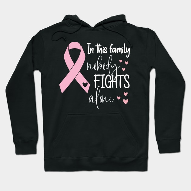 In This Family Nobody Fights Alone - Cute Breastcancer Awareness Ribbon Design Hoodie by chidadesign